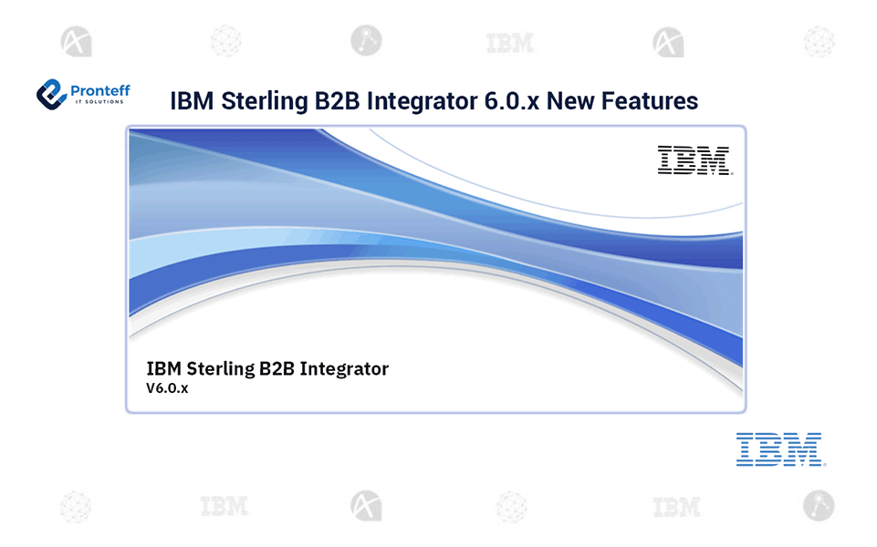 IBM-Sterling-B2B-Integrator-6x-feactures IBM-Sterling-B2B-Integrator-6x-feactures