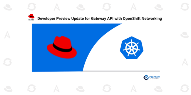 Developer Preview Update for Gateway API with OpenShift Networking