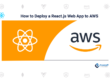 How to Deploy a React.js Web App to AWS