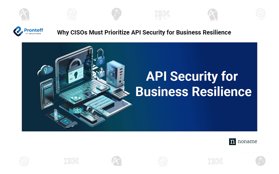 Why-CISOs-Must-Prioritize-API-Security-for-Business-Resilience 1 Why CISOs Must Prioritize API Security for Business Resilience