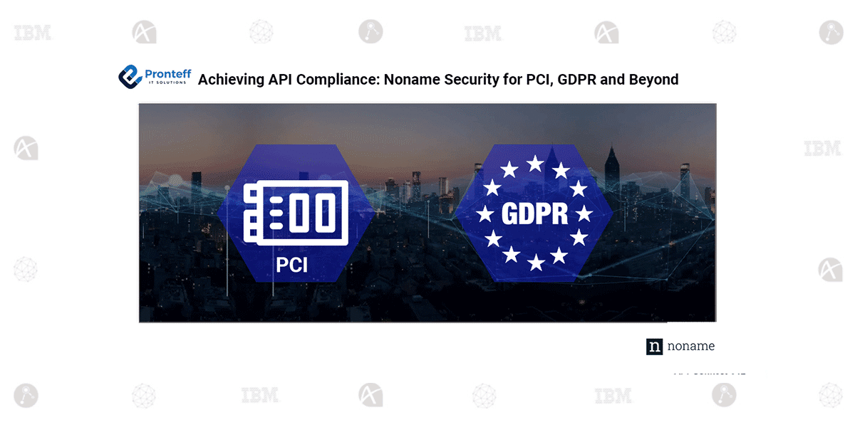 Achieving-API-Compliance—Noname-Security-for-PCI,-GDPR-and-Beyond Achieving API Compliance: Noname Security for PCI, GDPR, and Beyond