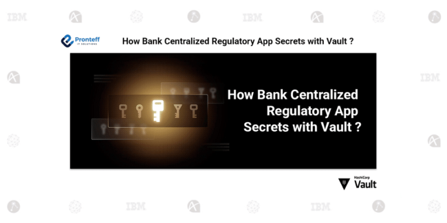 How Bank Centeralized Regulatory App secrets with Vault