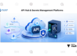 API & Secrets Management Platforms