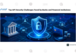 Top API Security Challenges Faced by Banks and Financial Institutions