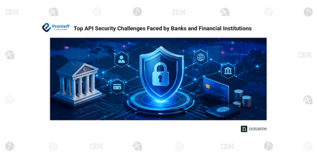 Top API Security Challenges Faced by Banks and Financial Institutions